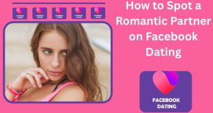 Facebook Dating: How to Spot a Romantic Partner on Facebook Dating💓