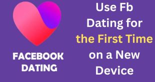 Facebook Dating: How to Use Facebook Dating for the First Time on a New Device to Find Singles for Real Love❤️