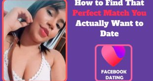 Facebook Dating – How to Find That Perfect Match You Actually Want to Date❤️