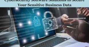 Trusted Cybersecurity Software Solutions to Secure Sensitive Business Data